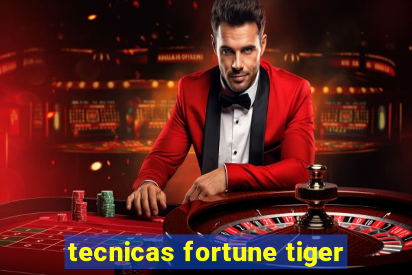 tecnicas fortune tiger